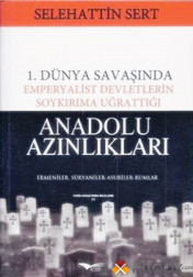 1. DÜNYA SAVAŞINDA EMPERYALİST DEVLETLERİN SOYKIRIMA UĞRATTIĞI ANADOLU AZINLIKLARI
