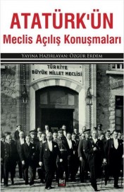 Atatürk’ün Meclis Açılış Konuşmaları