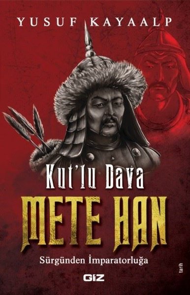 Kutlu Dava Mete Han-Sürgünden İmparatorluğa