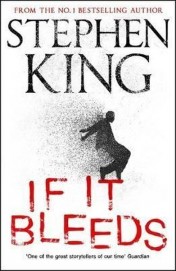 If It Bleeds: a stand - alone sequel to the No. 1 bestseller The Outsider, plus three irresistible nov