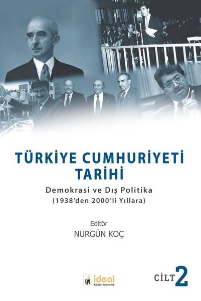 Türkiye Cumhuriyeti Tarihi: Demokrasi ve Dış Politika - 1938’den 2000’li Yıllara - Cilt 2