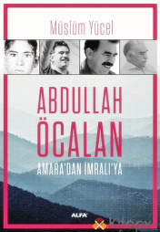 Abdullah Öcalan : Amara'dan İmralı'ya