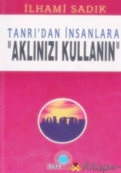 AKLINIZI KULLANIN TANRIDAN İNSANLARA