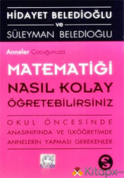 ANNELER ÇOCUĞUNUZA MATEMATİĞİ NASIL KOLAY ÖĞRETEBİLİRSİNİZ