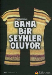 BANA BİR ŞEYHLER OLUYOR