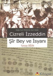 CİZRELİ İZZEDDİN ŞİR BEY VE İSYANI