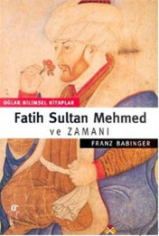Fatih Sultan Mehmed ve Zamanı