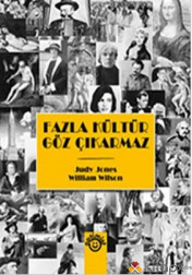 FAZLA KÜLTÜR GÖZ ÇIKARTMAZ