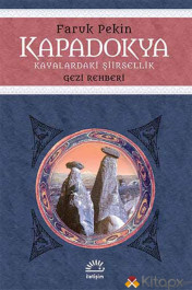 Kapadokya-Kayalardaki Şiirsellik -Gezi Rehberi