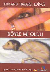 KUR'AN'A HAKARET EDİNCE BÖYLE Mİ OLDU