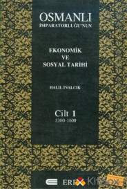 Osmanlı İmparatorluğu'nun Ekonomik ve Sosyal Tarihi Cilt: 1