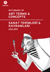 SANAT TERİMLER KAVRAMLARI SÖZLÜĞÜ DICTIONARY OF ART TERMS CONCEPTS