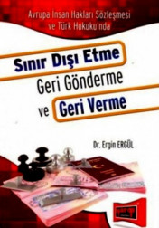 SINIR DIŞI ETME GERİ GÖNDERME VE GERİ VERME