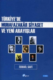 TÜRKİYE´DE MUHAFAZAKAR SİYASET VE YENİ ARAYIŞLAR