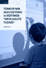 Türkiye'nin 2023 Vizyonu ve Eğitimde Orta Kalite Tuzağı