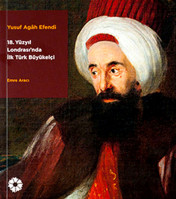 Yusuf Agah Efendi - 18. Yüzyıl Londrasında İlk Türk Büyükelçi